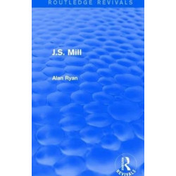 J.S. Mill (Routledge Revivals)