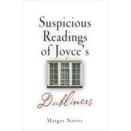 Suspicious Readings of Joyce's "Dubliners"