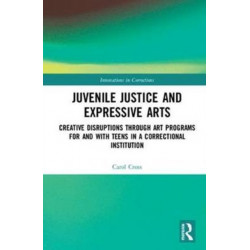 Juvenile Justice and Expressive Arts: Creative Disruptions through Art Programs for and with Teens in a Correctional Institution