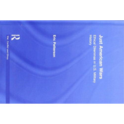 Just American Wars: Ethical Dilemmas in U.S. Military History