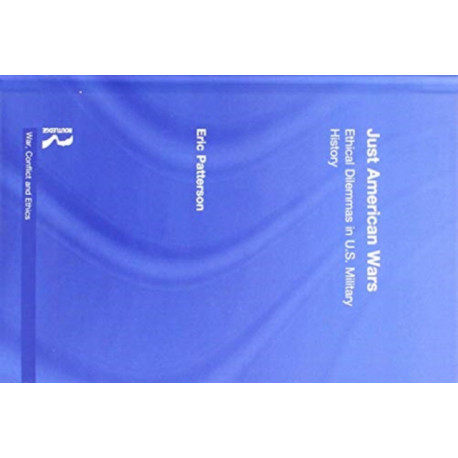 Just American Wars: Ethical Dilemmas in U.S. Military History