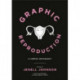 Graphic Reproduction: A Comics Anthology