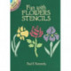 Fun with Stencils: Flowers: Flowers