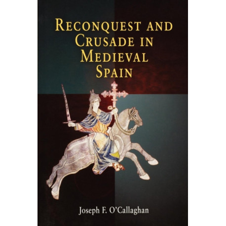 Reconquest and Crusade in Medieval Spain