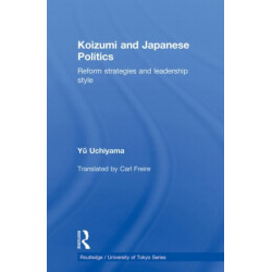 Koizumi and Japanese Politics: Reform Strategies and Leadership Style