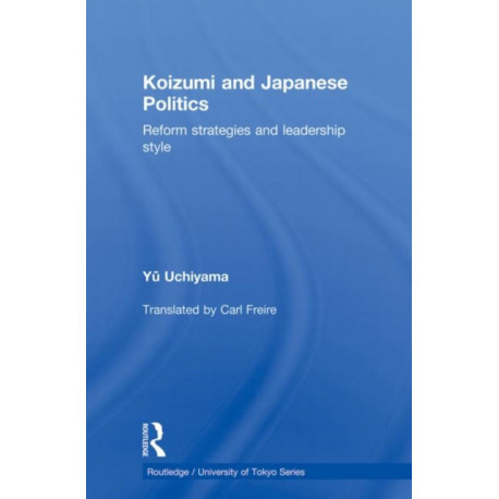 Koizumi and Japanese Politics: Reform Strategies and Leadership Style
