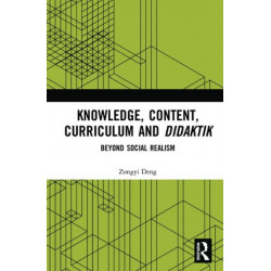 Knowledge, Content, Curriculum and Didaktik: Beyond Social Realism