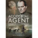 Accidental Agent: Behind Enemy Lines with the French Resistance