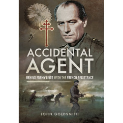 Accidental Agent: Behind Enemy Lines with the French Resistance