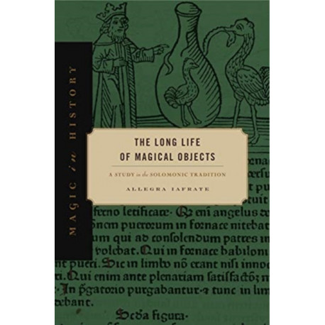 The Long Life of Magical Objects: A Study in the Solomonic Tradition
