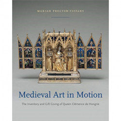 Medieval Art in Motion: The Inventory and Gift Giving of Queen Clemence de Hongrie