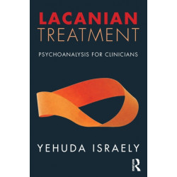 Lacanian Treatment: Psychoanalysis for Clinicians