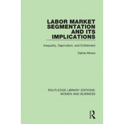 Labor Market Segmentation and its Implications: Inequality, Deprivation, and Entitlement