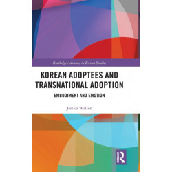 Korean Adoptees and Transnational Adoption: Embodiment and Emotion