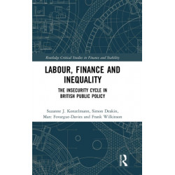 Labour, Finance and Inequality: The Insecurity Cycle in British Public Policy