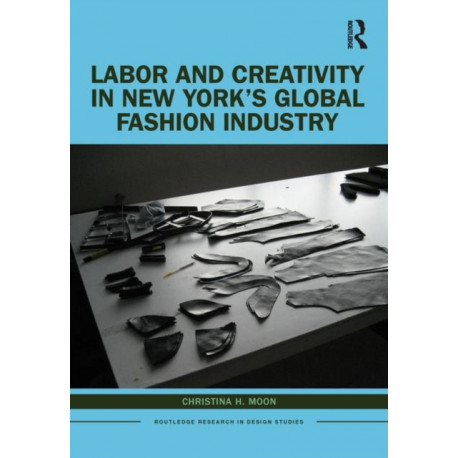 Labor and Creativity in New York’s Global Fashion Industry