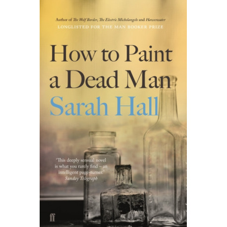 How to Paint a Dead Man: Longlisted for the Booker Prize