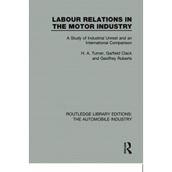 Labour Relations in the Motor Industry: A Study of Industrial Unrest and an International Comparison