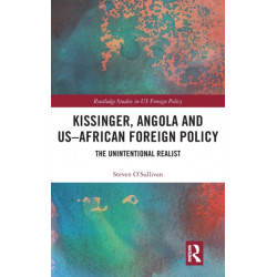 Kissinger, Angola and US-African Foreign Policy: The Unintentional Realist