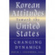 Korean Attitudes Toward the United States: Changing Dynamics
