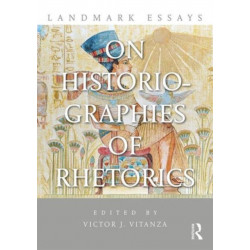 Landmark Essays on Historiographies of Rhetorics