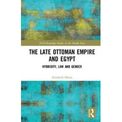 The Late Ottoman Empire and Egypt: Hybridity, Law and Gender