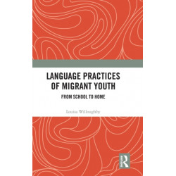 Language Practices of Migrant Youth: From School to Home