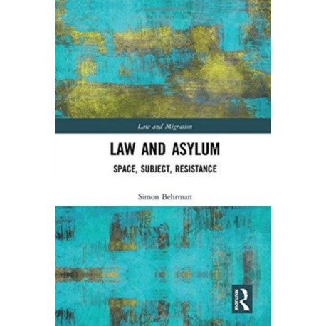Law and Asylum: Space, Subject, Resistance
