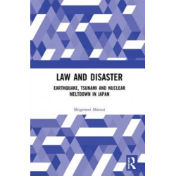 Law and Disaster: Earthquake, Tsunami and Nuclear Meltdown in Japan