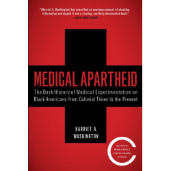 Medical Apartheid: The Dark History of Medical Experimentation on Black Americans from Colonial Times to the Present