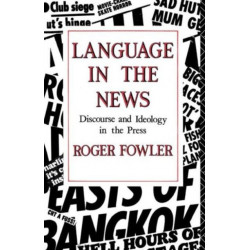 Language in the News: Discourse and Ideology in the Press
