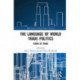 The Language of World Trade Politics: Unpacking the Terms of Trade