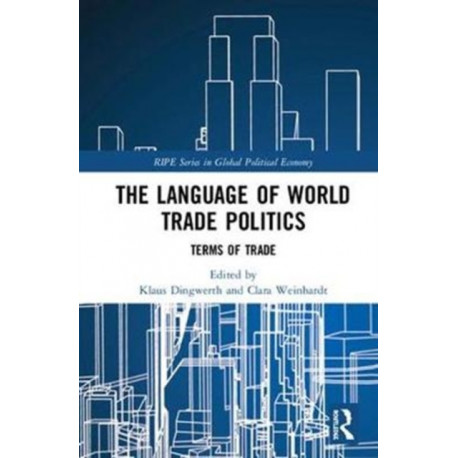 The Language of World Trade Politics: Unpacking the Terms of Trade