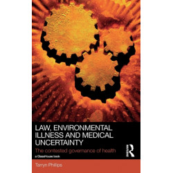 Law, Environmental Illness and Medical Uncertainty: The Contested Governance of Health