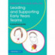 Leading and Supporting Early Years Teams: A practical guide