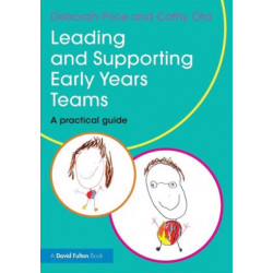Leading and Supporting Early Years Teams: A practical guide