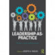 Leadership-as-Practice: Theory and Application