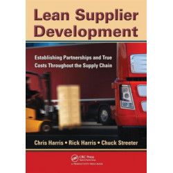 Lean Supplier Development: Establishing Partnerships and True Costs Throughout the Supply Chain