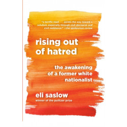 Rising Out of Hatred: The Awakening of a Former White Nationalist