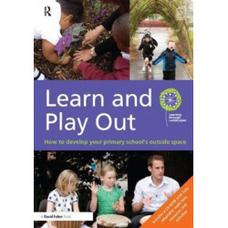Learn and Play Out: How to develop your primary school's outside space