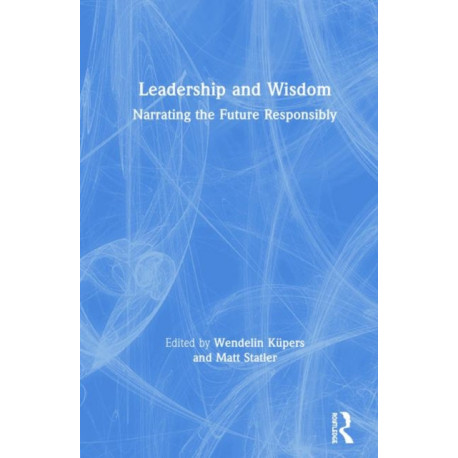 Leadership and Wisdom: Narrating the Future Responsibly