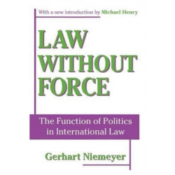 Law without Force: The Function of Politics in International Law
