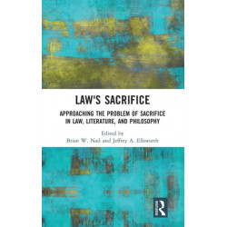 Law's Sacrifice: Approaching the Problem of Sacrifice in Law, Literature, and Philosophy