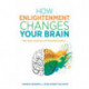 How Enlightenment Changes Your Brain: The New Science of Transformation