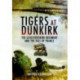 Tigers at Dunkirk: The Leicestershire Regiment and the Fall of France