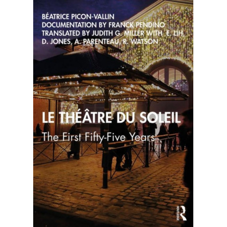 Le Theatre du Soleil: The First Fifty-Five Years