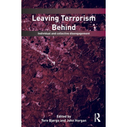 Leaving Terrorism Behind: Individual and Collective Disengagement