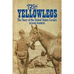 The Yellowlegs: The Story of the United States Cavalry