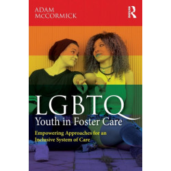 LGBTQ Youth in Foster Care: Empowering Approaches for an Inclusive System of Care