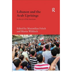 Lebanon and the Arab Uprisings: In the Eye of the Hurricane